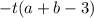 - t(a + b - 3)