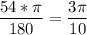 \dfrac{54*\pi }{180} =\dfrac{3\pi }{10}