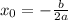 x _{0} = - \frac{b}{2a}