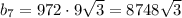 b_7=972\cdot9\sqrt{3} =8748\sqrt{3}