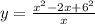 y = \frac{x {}^{2} { - 2x + 6}^{2} }{x}