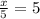 \frac{x}{5} = 5