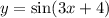 y = \sin(3x + 4)