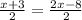 \frac{x+3}{2} = \frac{2x -8}{2}