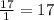 \frac{17}{1} =17