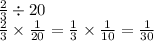 \frac{2}{3} \div 20 \\ \frac{2}{3} \times \frac{1}{20} = \frac{1}{3} \times \frac{1}{10} = \frac{1}{30}