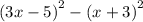 (3x - 5 {)}^{2} - (x + 3 {)}^{2}