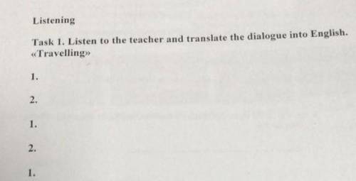 Listening Task 1. Listen to the teacher and translate the dialogue into English. «Travelling» рпе нм