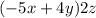 ( - 5x + 4y)2z