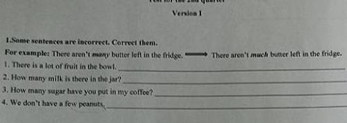 МОГОИТЕ 1.Same sentences are incorrect. Correct them. For exumple: There aren't many butter left in