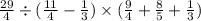 \frac{29}{4} \div ( \frac{11}{4} - \frac{1}{3} ) \times ( \frac{9}{4} + \frac{8}{5} + \frac{1}{3} )