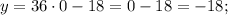 y=36 \cdot 0-18=0-18=-18;