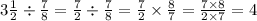 3 \frac{1}{2} \div \frac{7}{8} = \frac{7}{2} \div \frac{7}{8} = \frac{7}{2} \times \frac{8}{7} = \frac{7 \times 8}{2 \times 7} = 4