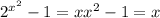 {2}^{ {x}^{2} } - 1 = {xx}^{2} - 1 = x