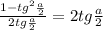 \frac{1-tg^{2}\frac{a}{2}}{2tg\frac{a}{2}}=2tg\frac{a}{2}