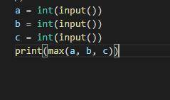 Даны 3 числа. найдите максимальное a,b,c. (питон)