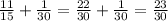 \frac{11}{15} + \frac{1}{30} = \frac{22}{30} + \frac{1}{30} = \frac{23}{30}