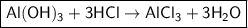 \boxed{\sf Al(OH)_3 + 3HCl \to AlCl_3 + 3H_2O}