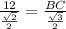 \frac{12}{\frac{\sqrt{2}}{2}} = \frac{BC}{\frac{\sqrt{3}}{2}}