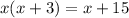 x(x + 3) = x + 15