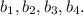 b_{1}, b_{2}, b_{3}, b_{4}.\\