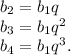 b_{2}=b_{1}q\\ b_{3}=b_{1}q^2\\ b_{4}=b_{1}q^3.\\