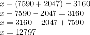 x-(7590+2047)=3160\\x-7590-2047=3160\\x=3160+2047+7590\\x=12797