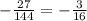 - \frac{27}{144} = - \frac{3}{16}