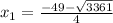 x_{1} = \frac{ - 49 - \sqrt{3361} }{4}