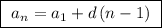 \boxed{\ a_{n}=a_1+d\, (n-1)\ }