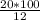 \frac{20*100}{12}