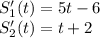 S_1'(t)=5t-6\\S'_2(t)=t+2