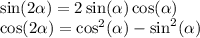 \sin(2\alpha ) = 2\sin(\alpha )\cos(\alpha )\\\cos(2\alpha )=\cos^2(\alpha )-\sin^2(\alpha )