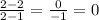 \frac{2-2}{2-1} = \frac{0}{-1} = 0