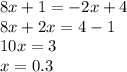 8x+1=-2x+4\\8x+2x=4-1\\10x=3\\x=0.3