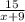 \frac{15}{x + 9}