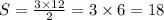 S = \frac{3 \times 12}{2} = 3 \times 6 = 18