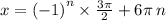 x = {( - 1)}^{n} \times \frac{3\pi}{2} + 6 \pi \: n