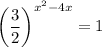 \left(\dfrac{3}{2}\right)^{x^2-4x} =1