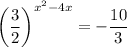 \left(\dfrac{3}{2}\right)^{x^2-4x} =-\dfrac{10}{3}