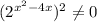 (2^{x^2 - 4x})^2\neq 0