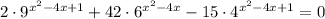 2 \cdot{9}^{x^2-4x+1}+42\cdot6^{x^2-4x} - 15 \cdot4^{x^2 - 4x + 1} =0