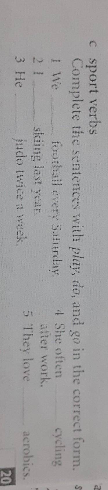 23 C sport verbs Complete the sentences with play, do, and go in the correct form. footbaltball ever