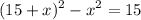 \displaystyle(15+x)^{2}-x^{2}=15