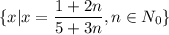 \displaystyle \{x| x=\frac{1+2n}{5+3n} , n\in N_0 \}