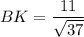 BK=\dfrac{11}{\sqrt{37}}