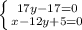 \left \{ {{17y-17=0} \atop {x-12y+5=0}} \right.