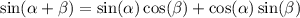 \sin( \alpha + \beta ) = \sin( \alpha ) \cos( \beta ) + \cos( \alpha ) \sin( \beta )