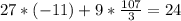 27*(-11)+9*\frac{107}{3} =24