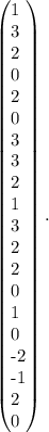 \left(\begin{array}{}1&3&2&0&2\\0&3&3&2&1\\3&2&2&0&1\\ 0&-2&-1&2&0\end{array}\right).